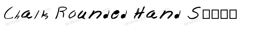 Chalk Rounded Hand S字体转换 Chalk Rounded Hand S字体转换